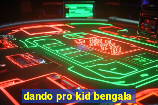 dando pro kid bengala